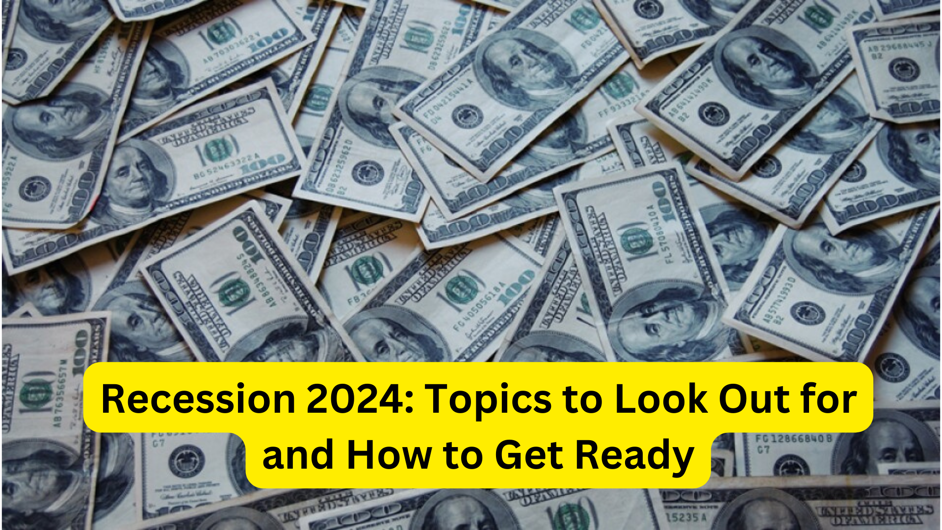 Recession 2024: Topics to Look Out for and How to Get Ready