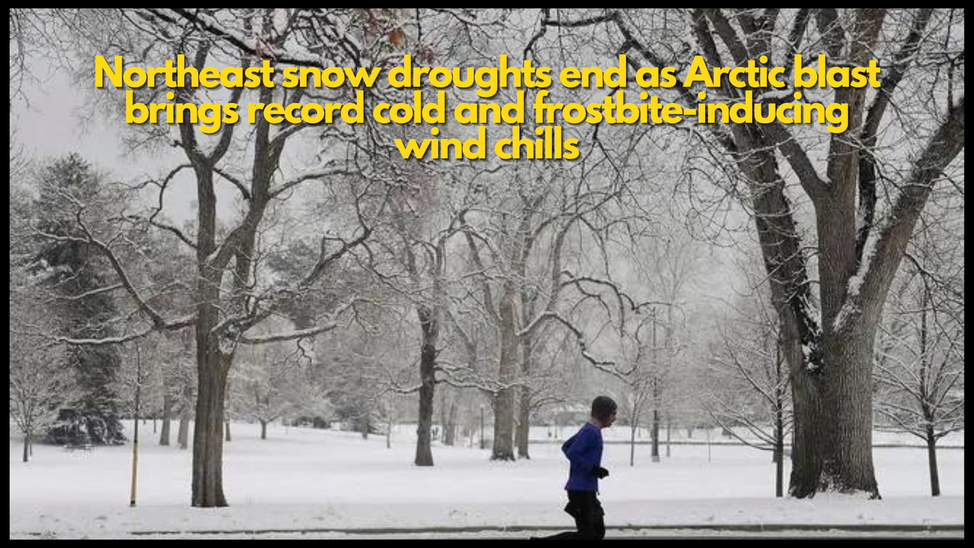 Northeast snow droughts end as Arctic blast brings record cold and frostbite-inducing wind chills 2024