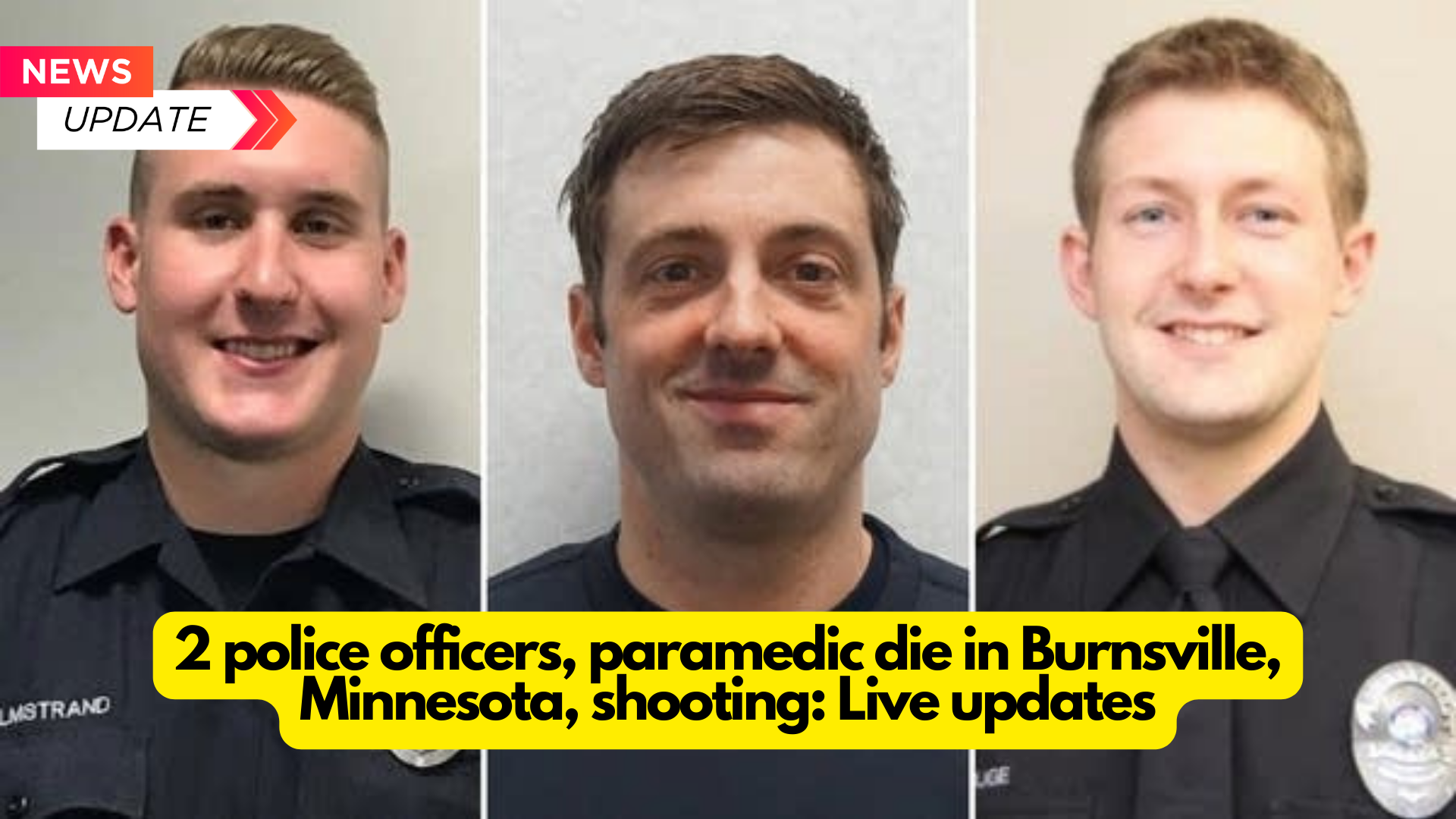 Live updates on the shooting in Burnsville, Minnesota that killed two police officers and a paramedic.