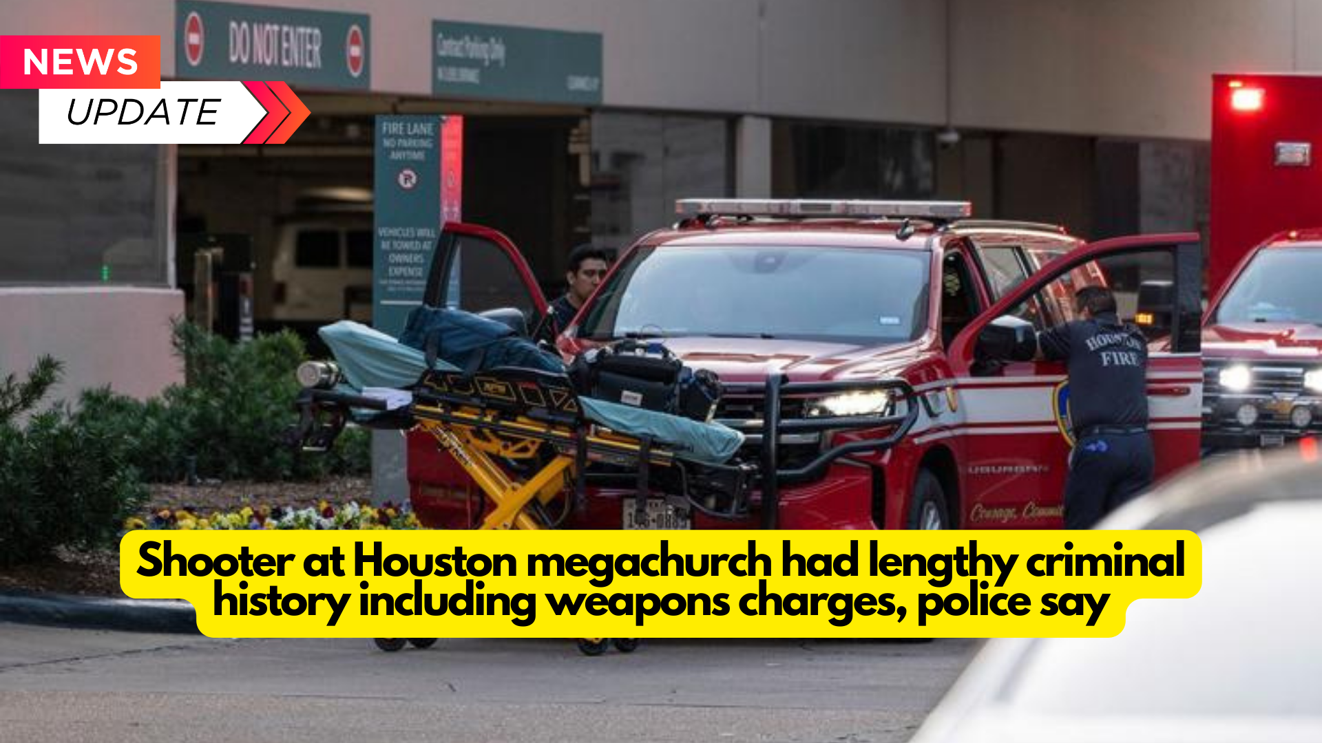 Shooter at Houston megachurch had lengthy criminal history including weapons charges, police say