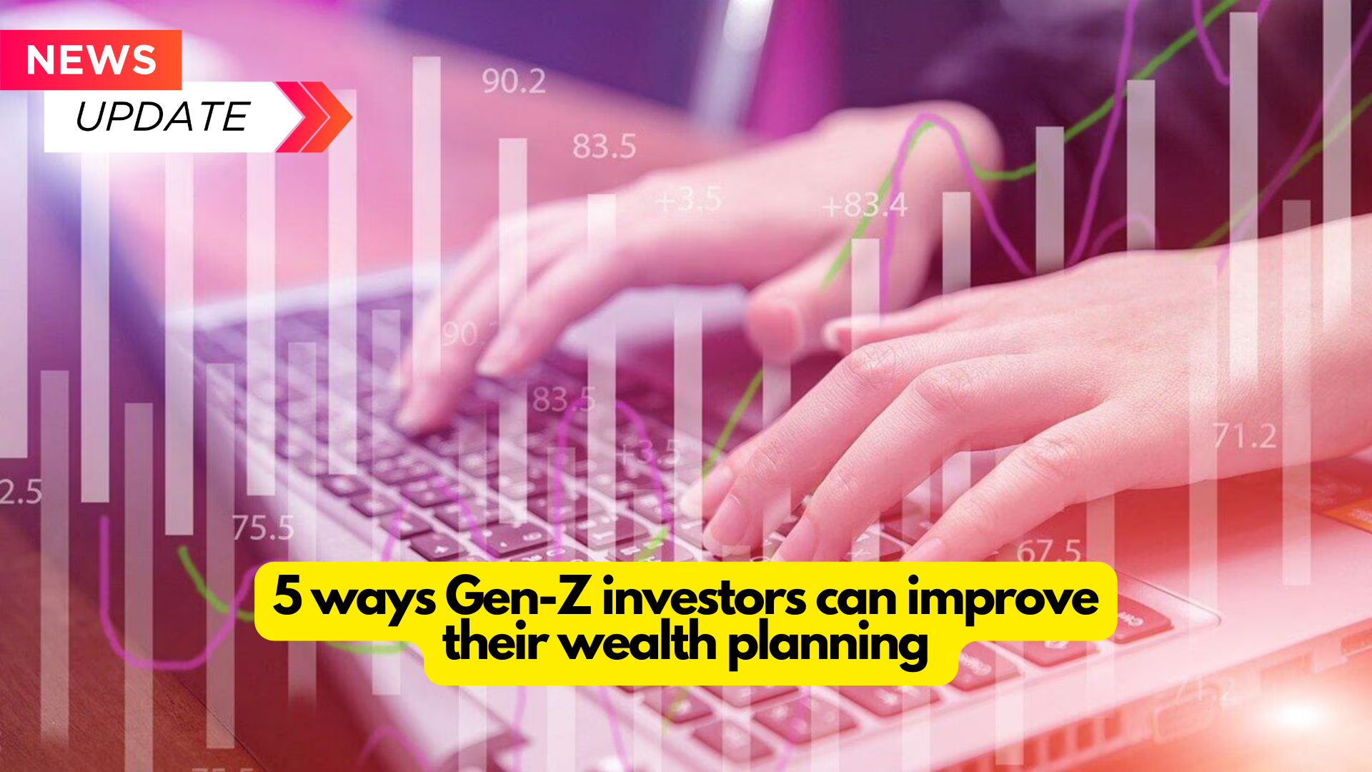 5 ways Generation Z investors can improve their wealth planning