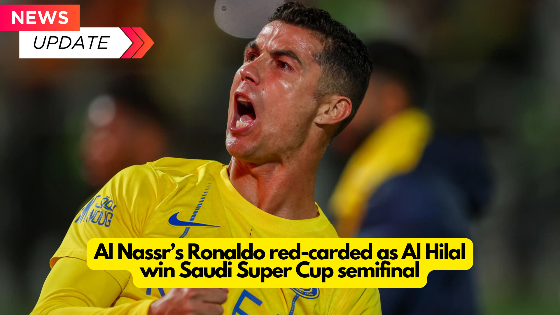 Al Nassr captain Cristiano Ronaldo was sent off late on as his side lost 2-1 to city rivals Al Hilal in their Saudi Super Cup semifinal after a heated clash in Abu Dhabi.