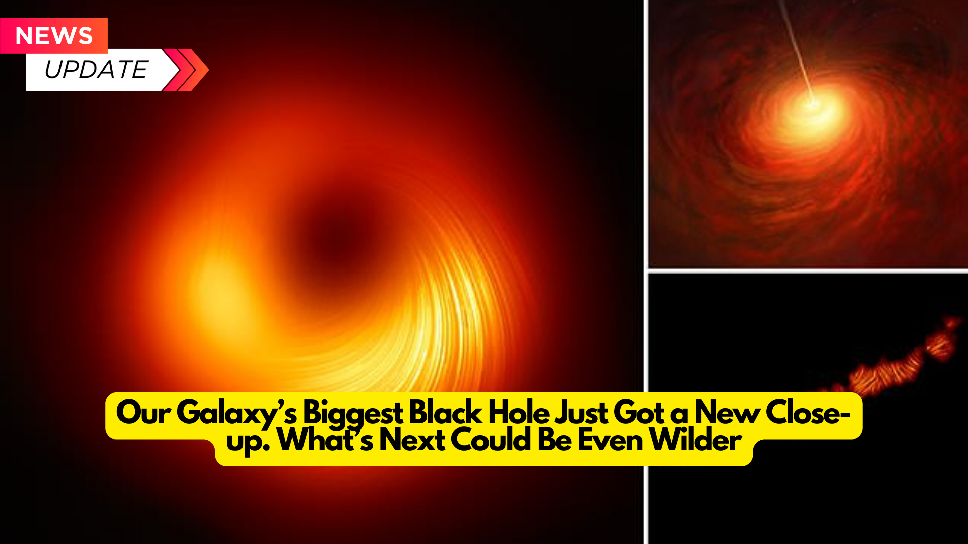 Our Galaxy’s Biggest Black Hole Just Got a New Close-up. What’s Next Could Be Even Wilder: 2024