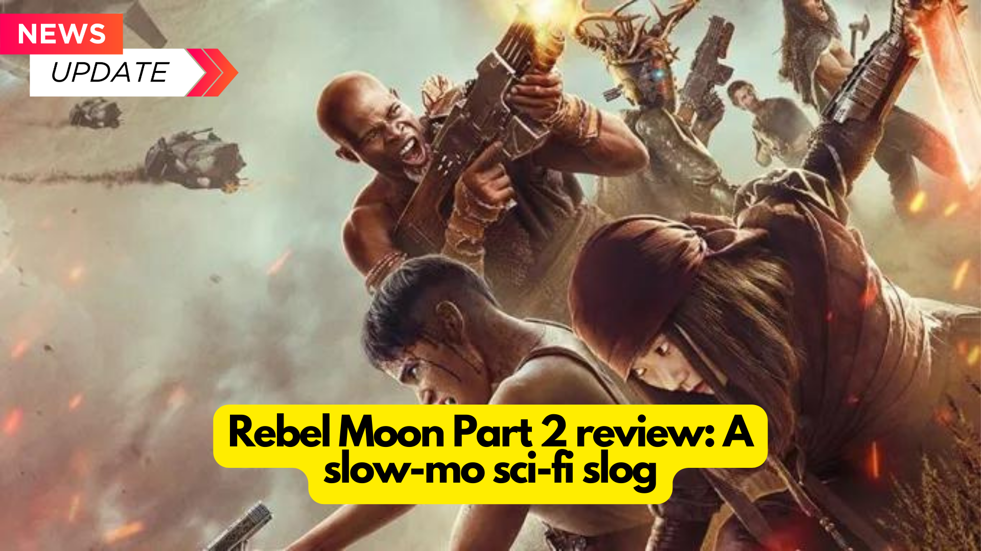 Rebel Moon Part 2 review: A slow-mo sci-fi slog