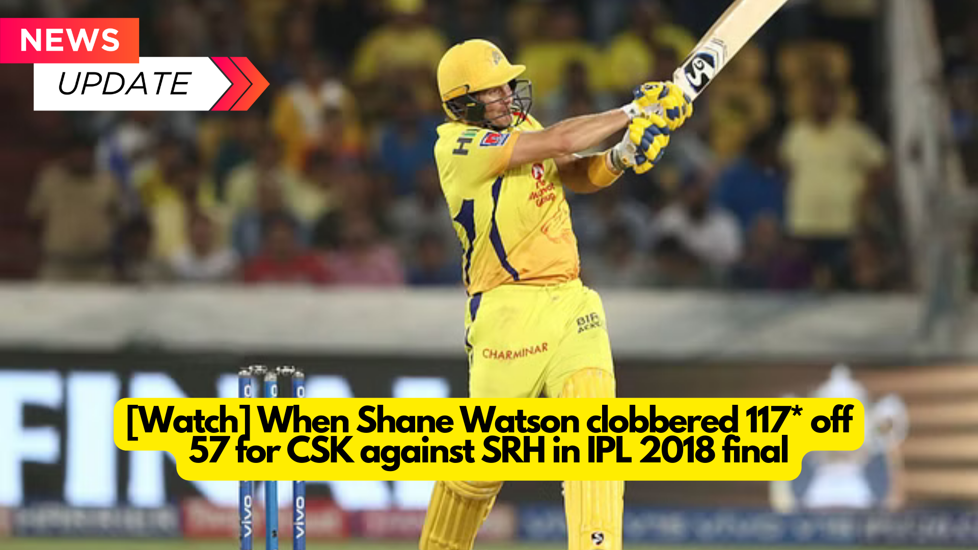 [Watch] When Shane Watson clobbered 117* off 57 for CSK against SRH in IPL 2018 final