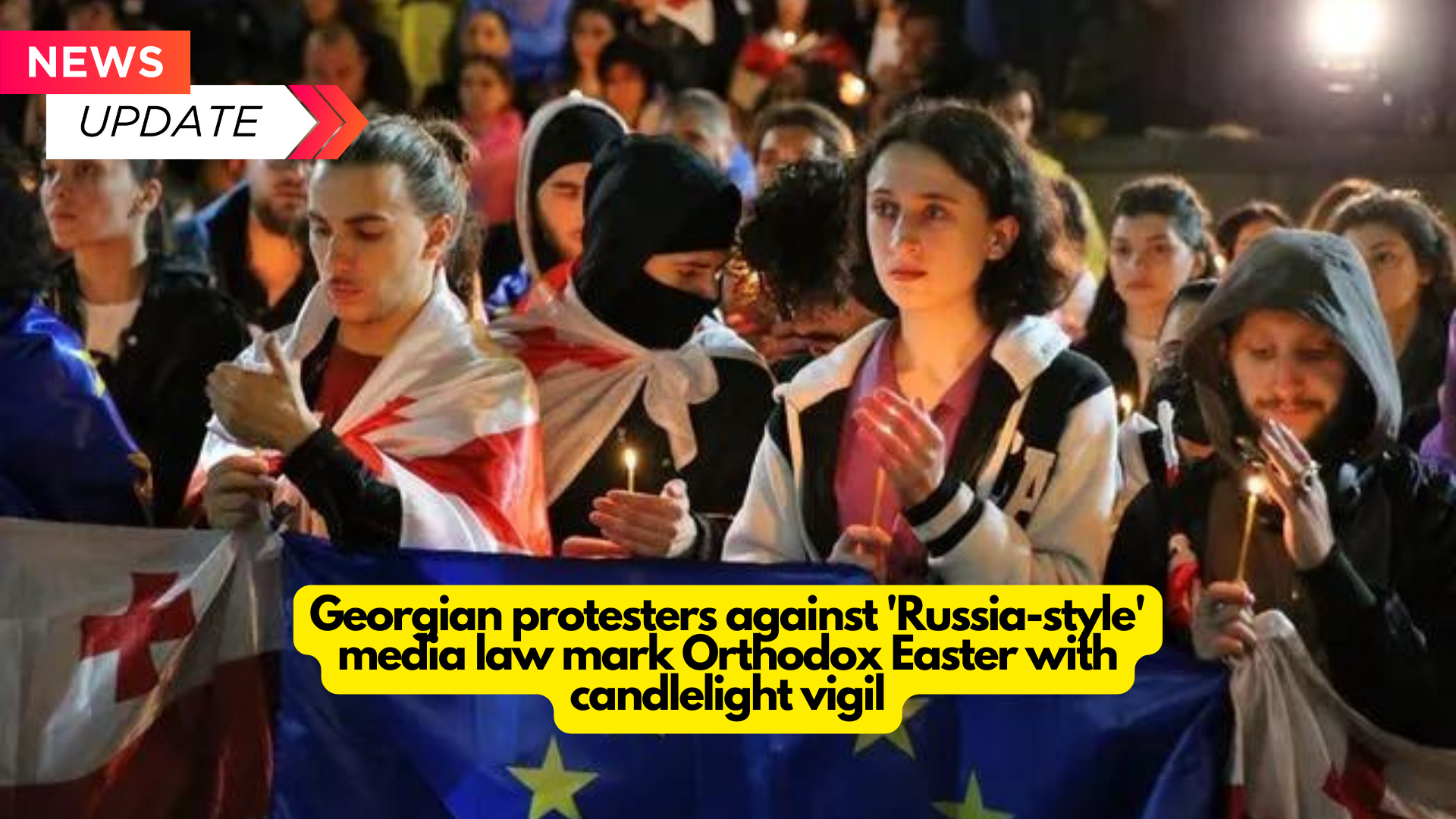 Georgian protesters against ‘Russia-style’ media law mark Orthodox Easter with candlelight vigil