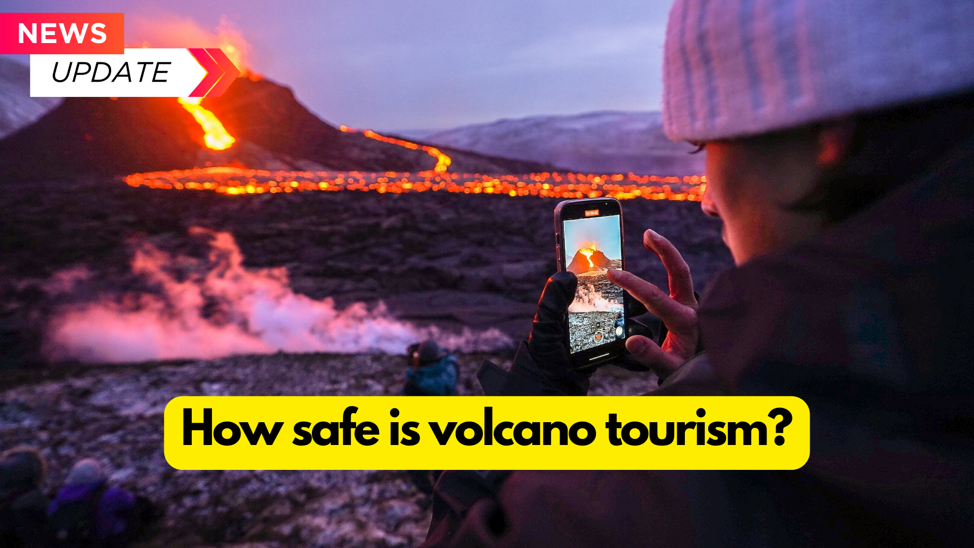 How safe is volcano tourism? 2024