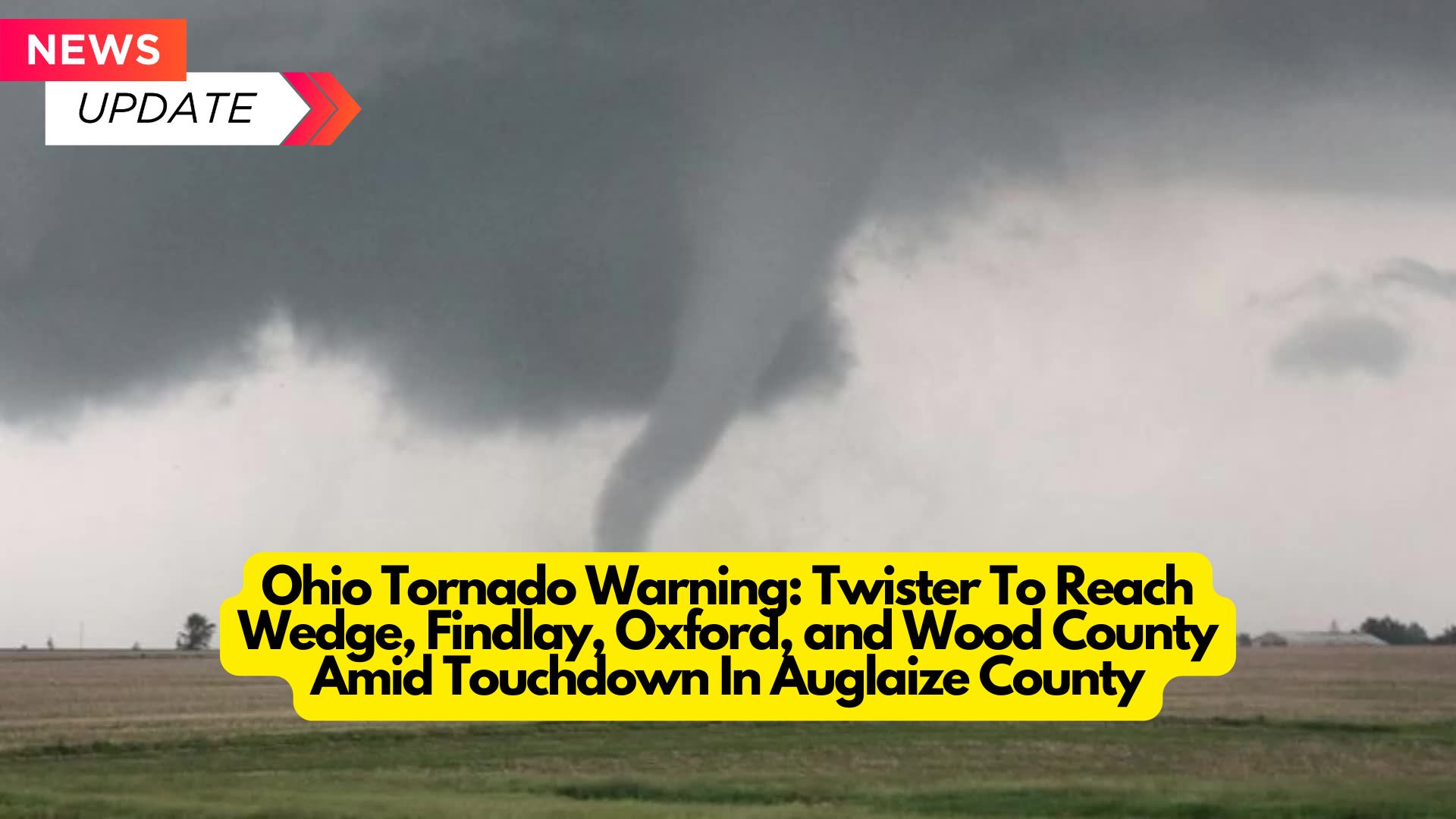 Ohio Tornado Warning: Twister To Reach Wedge, Findlay, Oxford, and Wood County Amid Touchdown In Auglaize County : 2024