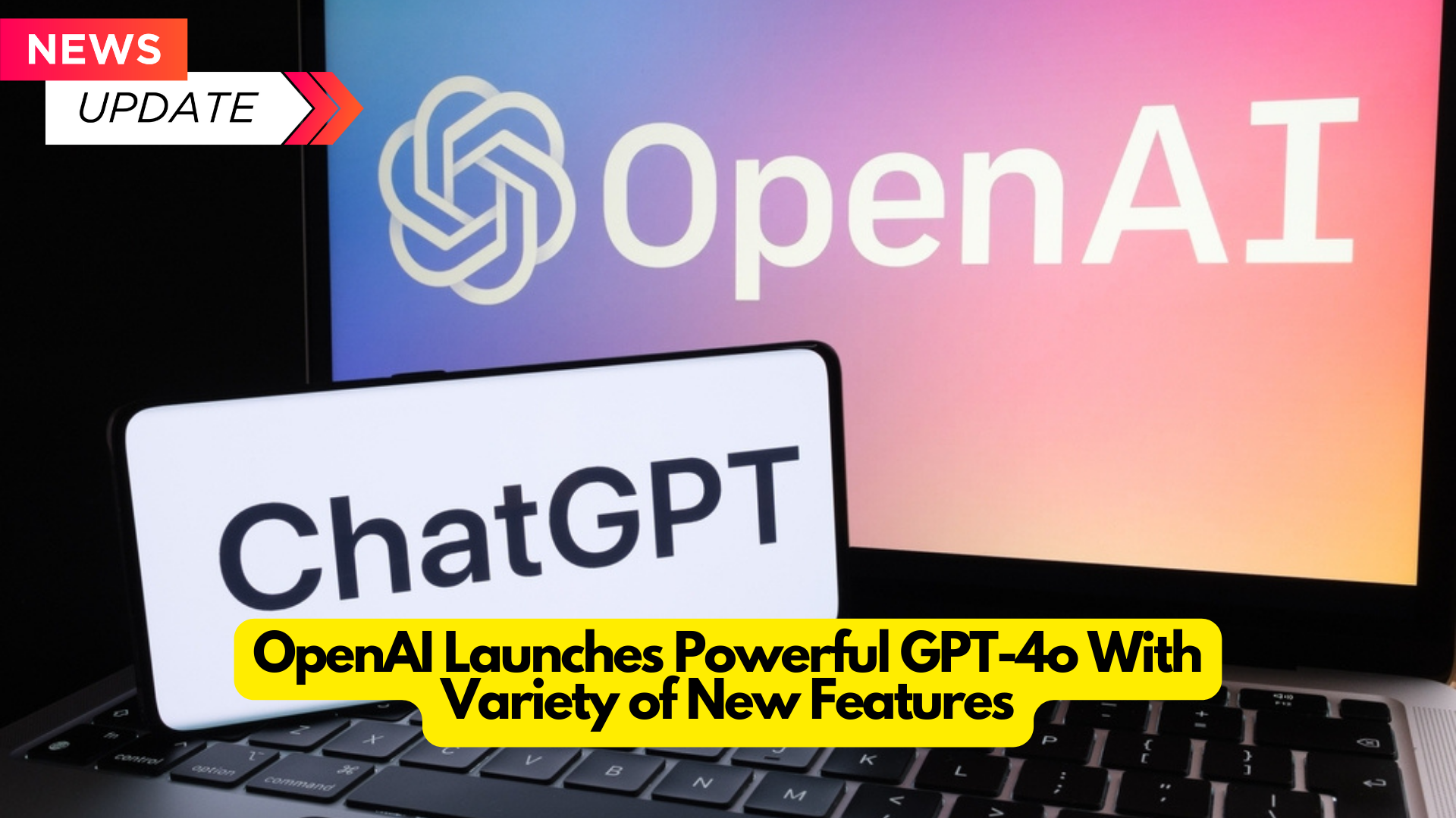 OpenAI Launches Powerful GPT-4o With Variety of New Features