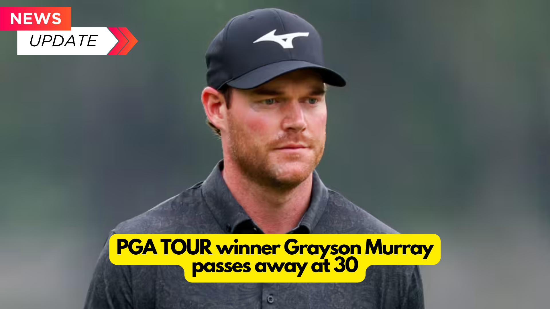 PGA TOUR winner Grayson Murray passes away at 30