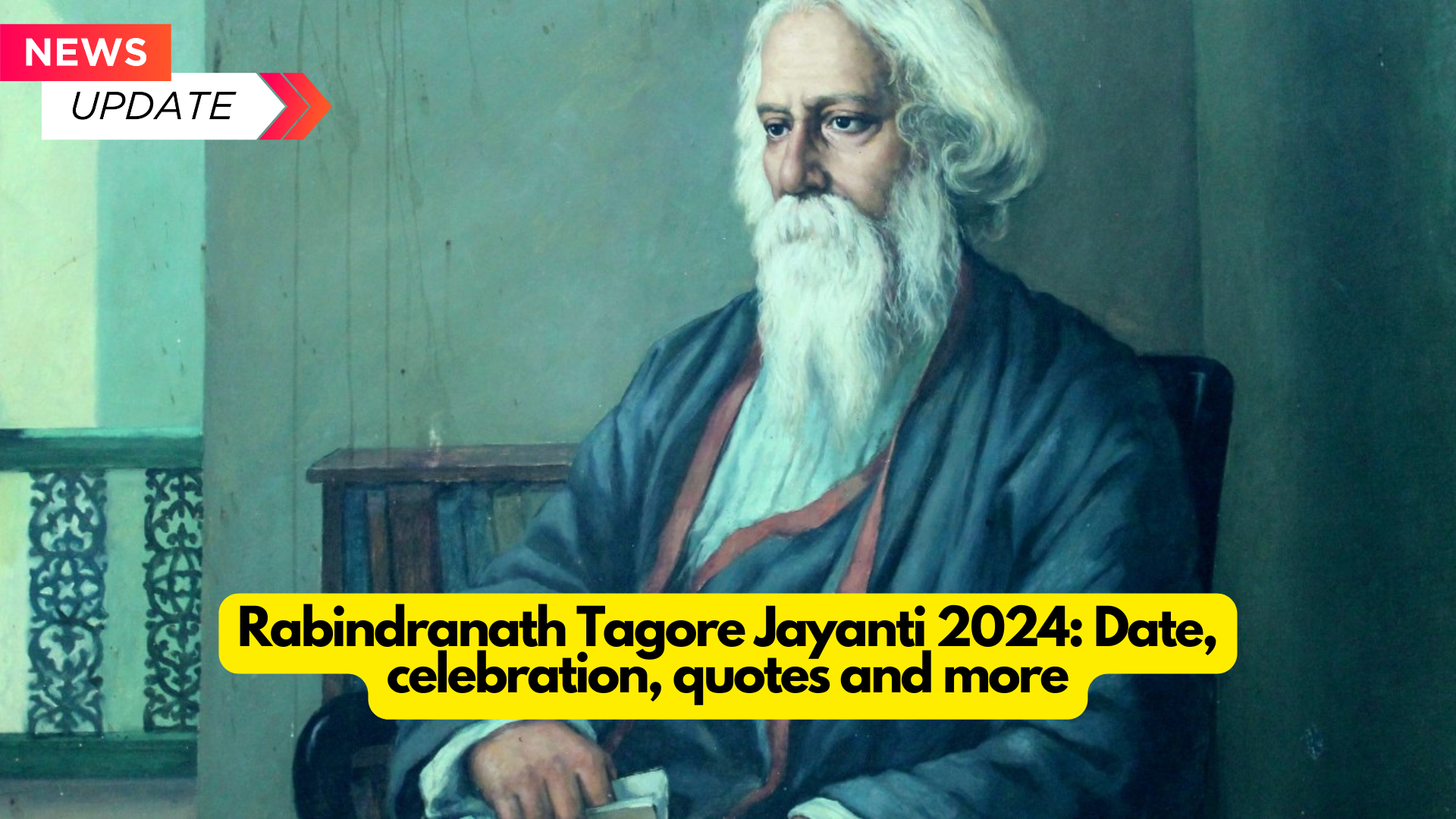 Rabindranath Tagore Jayanti 2024: Date, celebration, quotes and more