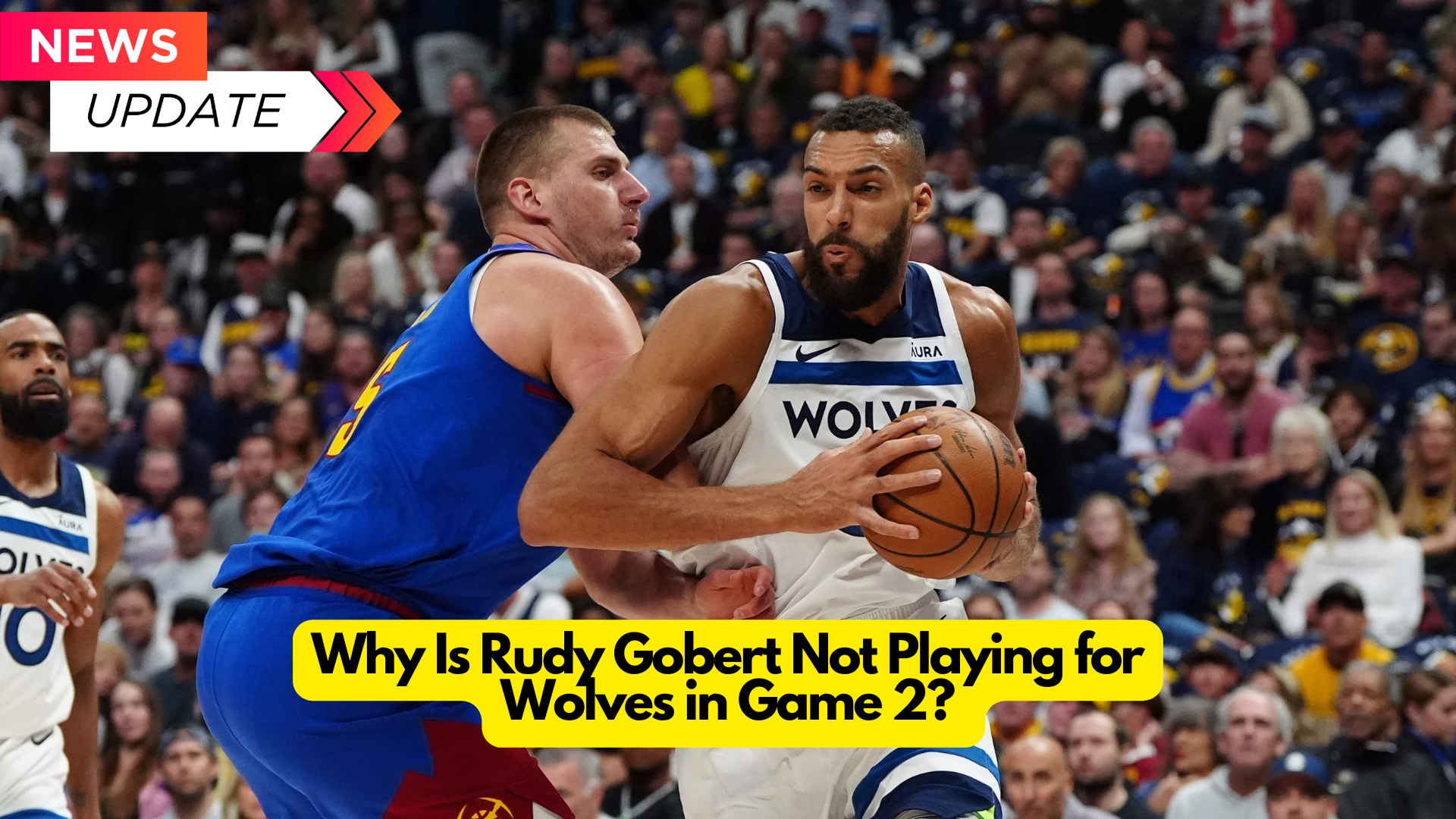 Why is Rudy Gobert not playing for the Wolves in Game 2? 