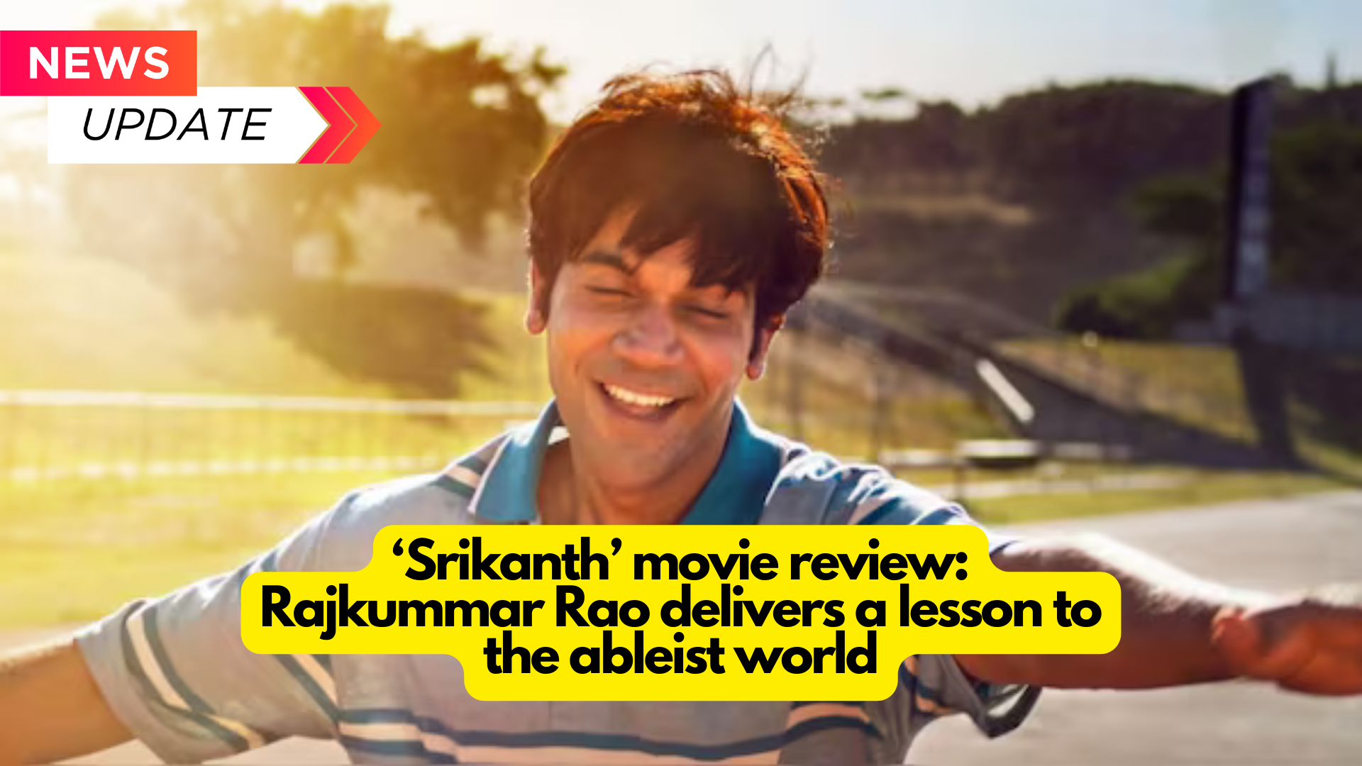 ‘Srikanth’ movie review: Rajkummar Rao delivers a lesson to the ableist world : 2024