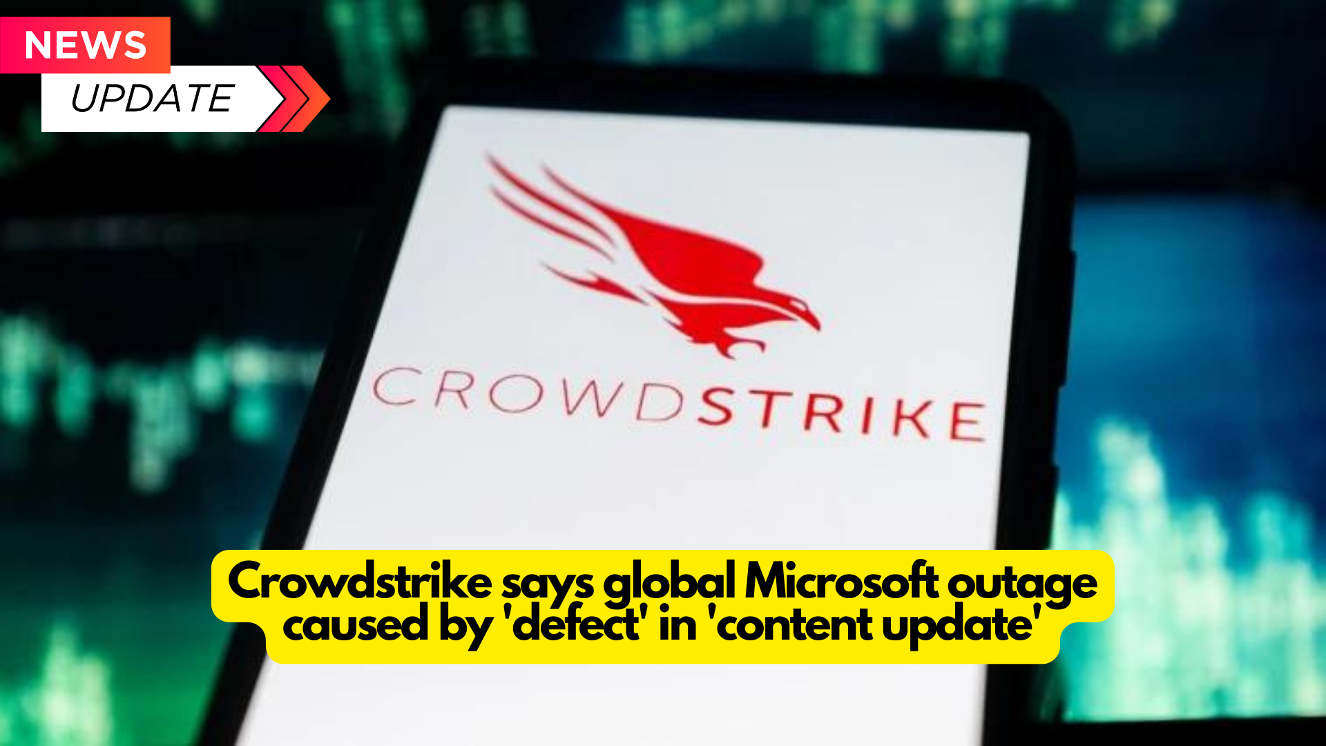 Crowdstrike says global Microsoft outage caused by ‘defect’ in ‘content update’