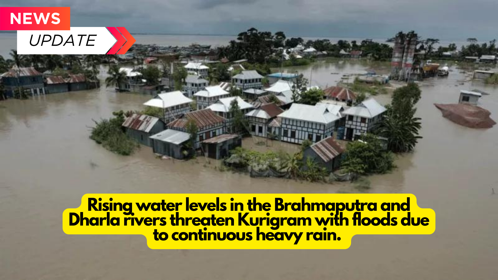 Rising water levels in the Brahmaputra and Dharla rivers threaten Kurigram with floods due to continuous heavy rain.