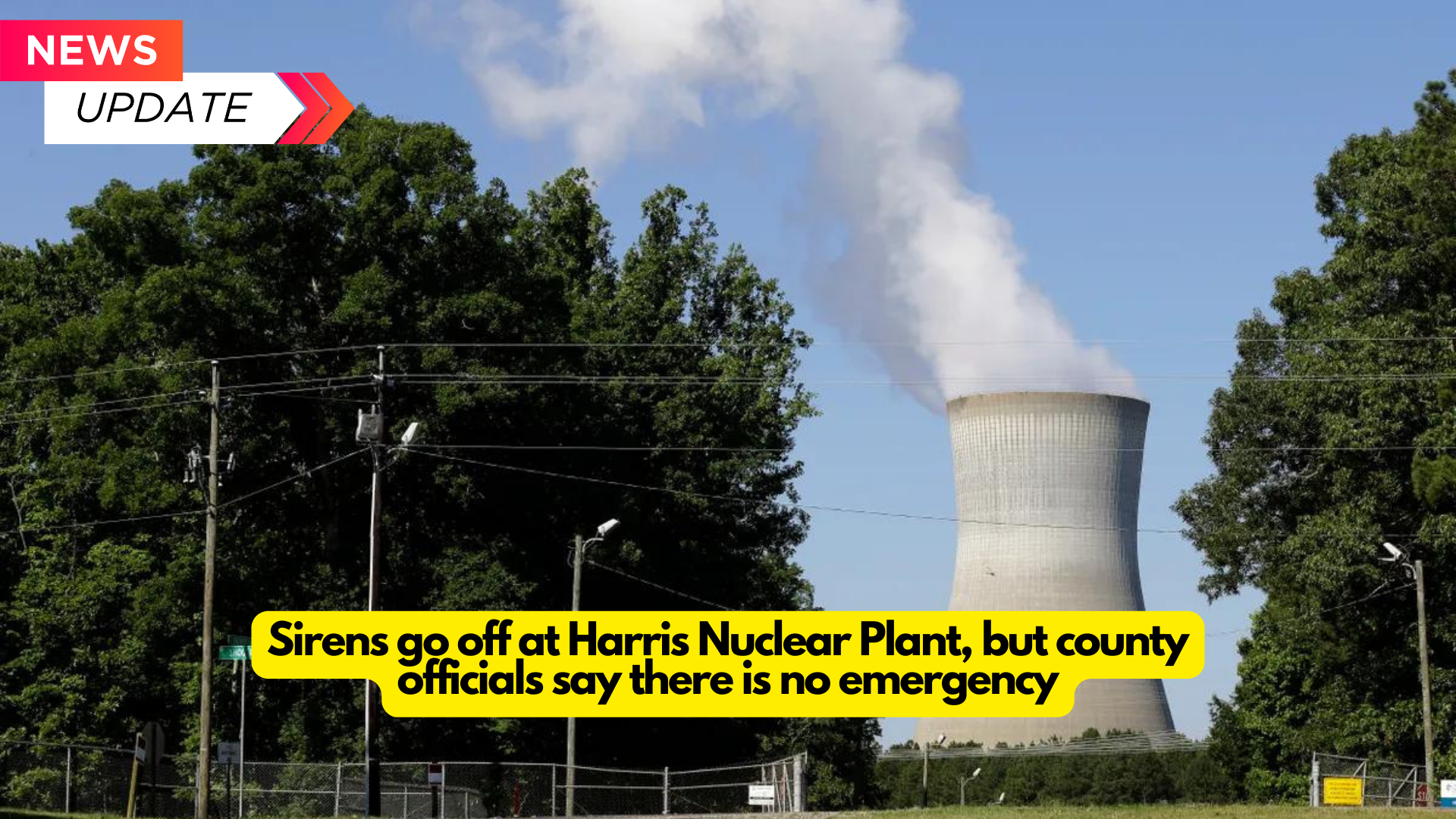 Sirens go off at Harris Nuclear Plant, but county officials say there is no emergency