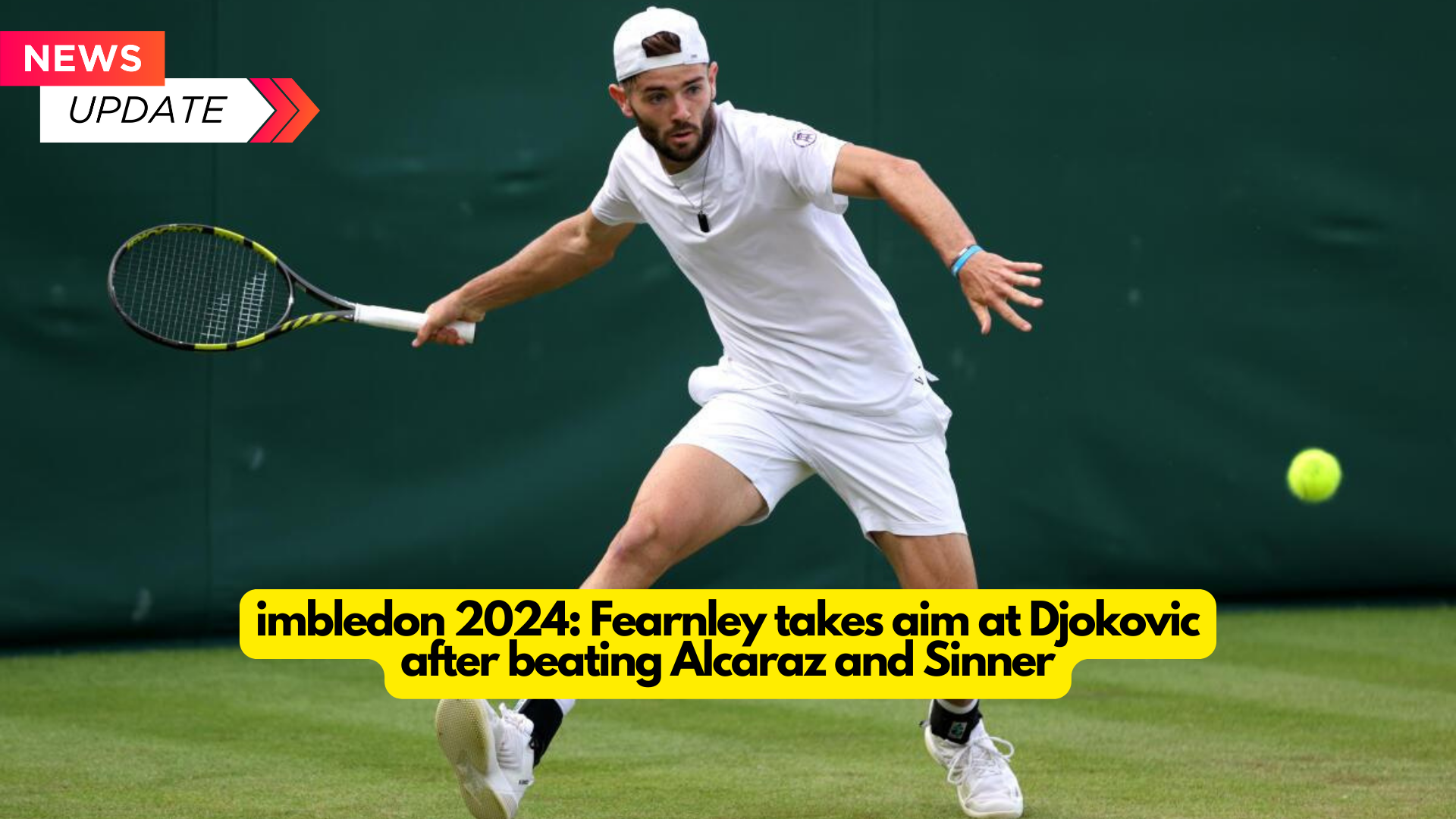 Wimbledon 2024: Fearnley takes aim at Djokovic after beating Alcaraz and Sinner