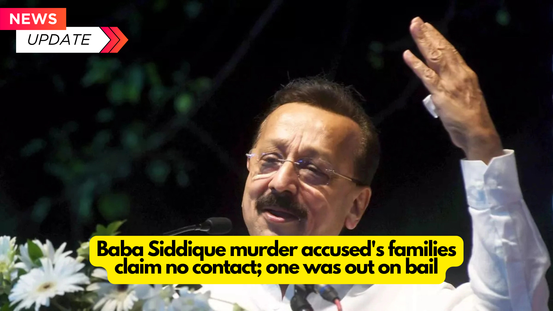 Baba Siddique murder accused's families claim no contact, one was out on bail