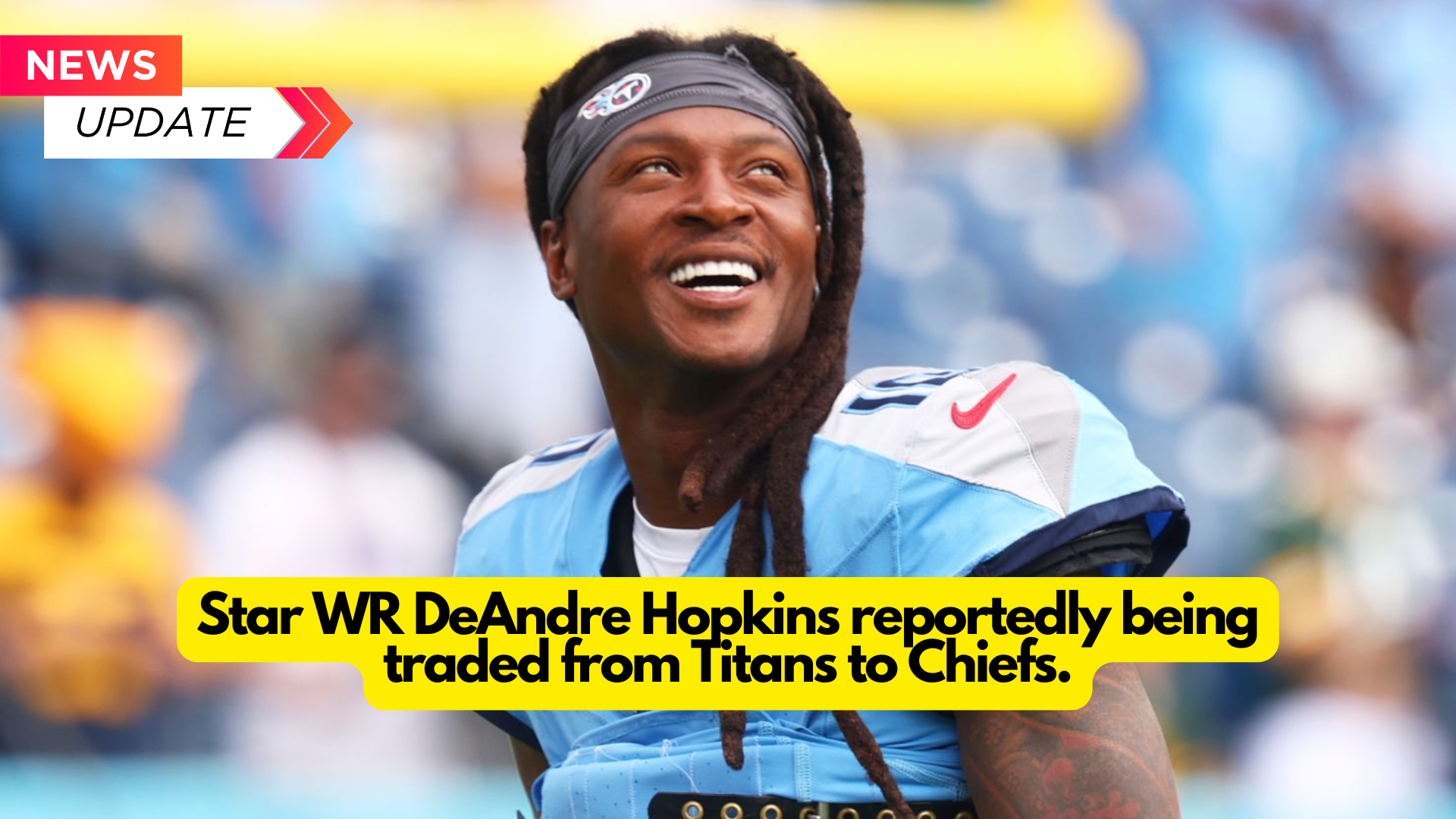 Star WR DeAndre Hopkins is reportedly being traded from the Titans to the Chiefs.