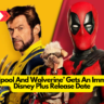 Deadpool And Wolverine’ Gets An Imminent Disney Plus Release Date