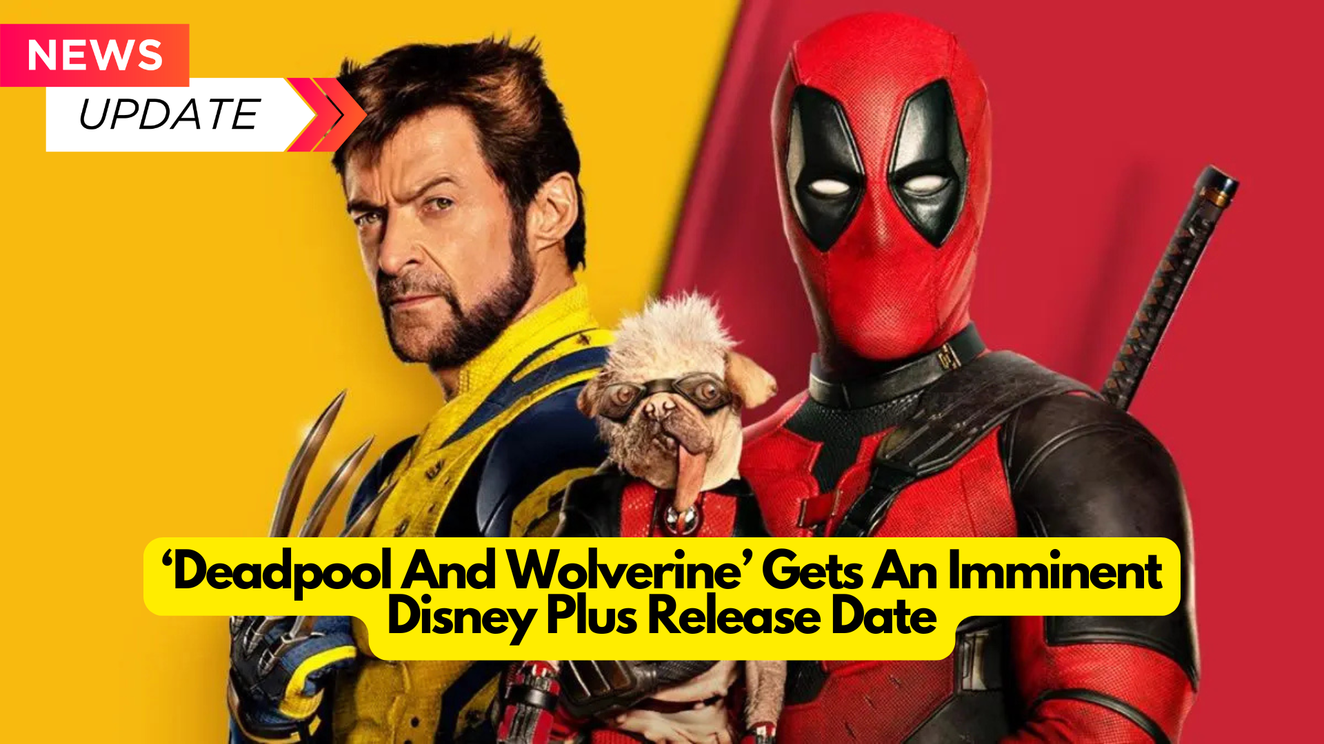 Deadpool And Wolverine’ Gets An Imminent Disney Plus Release Date