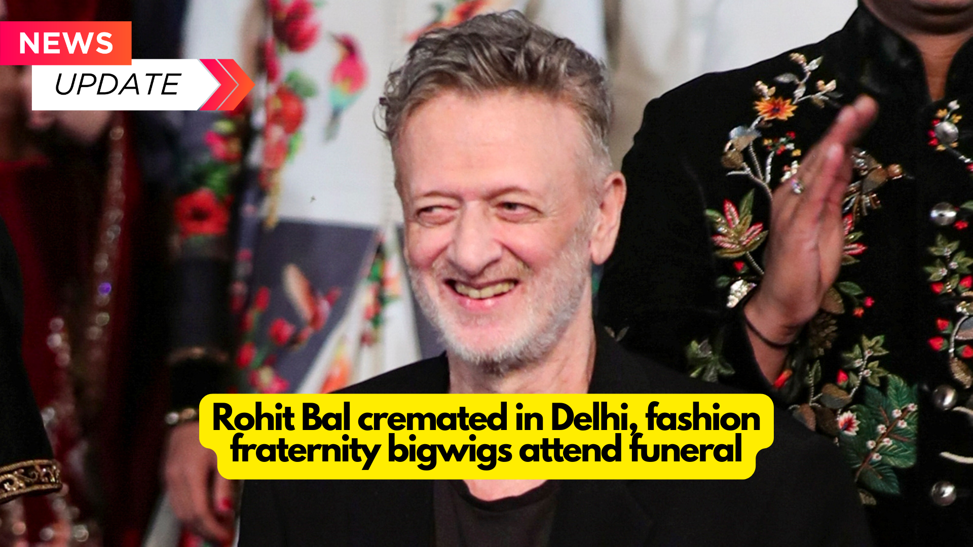 Rohit Bal cremated in Delhi, fashion fraternity bigwigs attend funeral